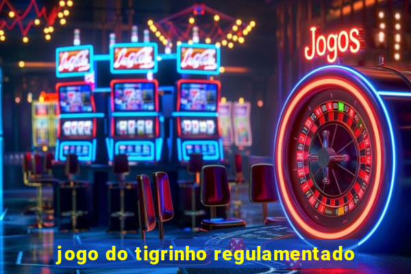 jogo do tigrinho regulamentado